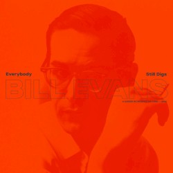 Everybody Still Digs Bill Evans - A Career Retrospective (1956-1980)