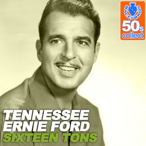 Sixteen Tons / You Don’t Have to Be a Baby to Cry