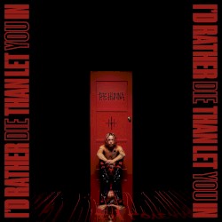 I’d Rather Die Than Let You In (Deluxe)