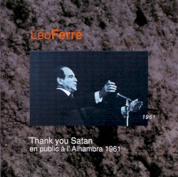 Léo Ferré, avec le temps… Volume 2: Thank you Satan (En public à l’Alhambra), 1961