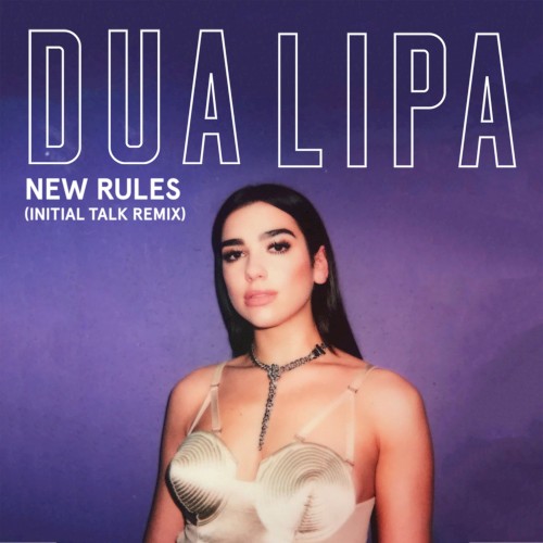 New Rules (Initial Talk remix)