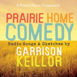 Prairie Home Comedy: Radio Songs & Sketches