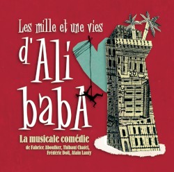 Les Mille et Une Vies d'Ali Baba : Une musicale comédie