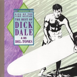 King of the Surf Guitar: The Best of Dick Dale and His Del-Tones