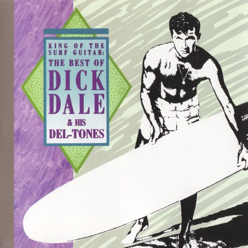 King of the Surf Guitar: The Best of Dick Dale and His Del-Tones