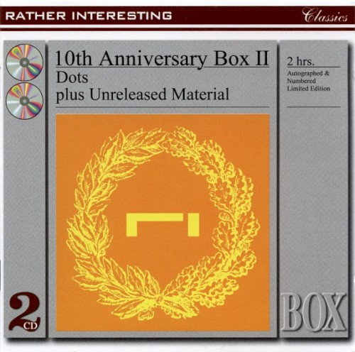 Rather Interesting 10th Anniversary Box II: Dots Plus Unreleased Material