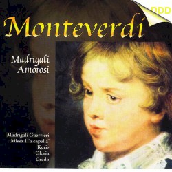 Madrigali amorosi / Madrigali guerrieri / Missa 1 'a capella'