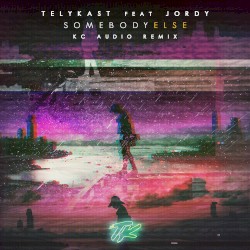 Somebody Else (KC Audio Remix)
