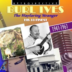 Burl Ives “The Wayfaring Stranger”