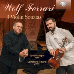 Wolf-Ferrari 3 Sonatas for violin and piano