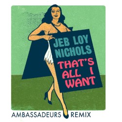 That's All I Want (Ambassadeurs remix)
