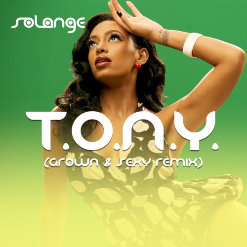 T.O.N.Y. (Grown & Sexy remix)