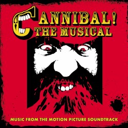 Cannibal! The Musical: Music From the Motion Picture Soundtrack
