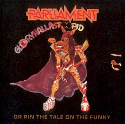Gloryhallastoopid (or, Pin the Tale on the Funky)