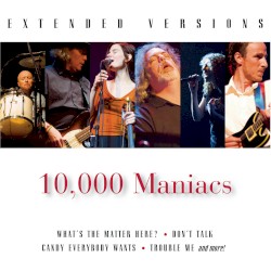 10,000 Maniacs: Extended Versions