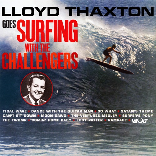 Lloyd Thaxton Goes: Surfing With The Challengers