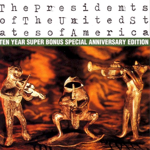 The Presidents of The United States of America (ten year super bonus special anniversary edition)