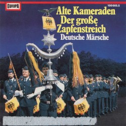 Alte Kameraden / Der große Zapfenstreich: Deutsche Märsche