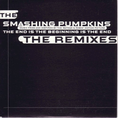 The End Is the Beginning Is the End: The Remixes