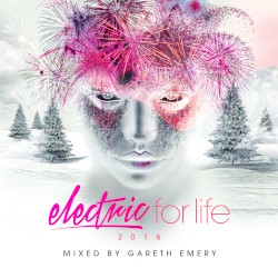 Electric for Life 2016 (Mixed by Gareth Emery)