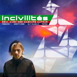 INCIVILITES (Seul avec des Mashups Autour)