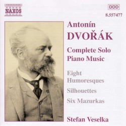 Complete Solo Piano Music: Eight Humoresques / Silhouettes / Six Mazurkas