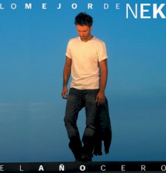 Lo mejor de Nek: El ano cero