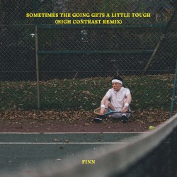 Sometimes the Going Gets a Little Tough (High Contrast remix)
