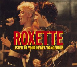 Listen to Your Heart / Dangerous