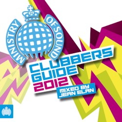 Ministry of Sound: Clubbers Guide 2012 (Mixed by Jean Elan)