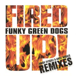 Fired Up (Junior Vasquez & Angel Moraes Remixes)