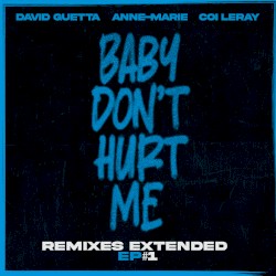 Baby Don’t Hurt Me (extended remixes)