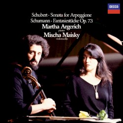Schubert: Sonata for Arpeggione / Schumann: Fantasiestücke, op. 73