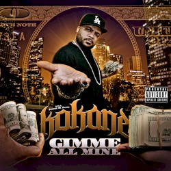 Kokane "Gimme All Mine"