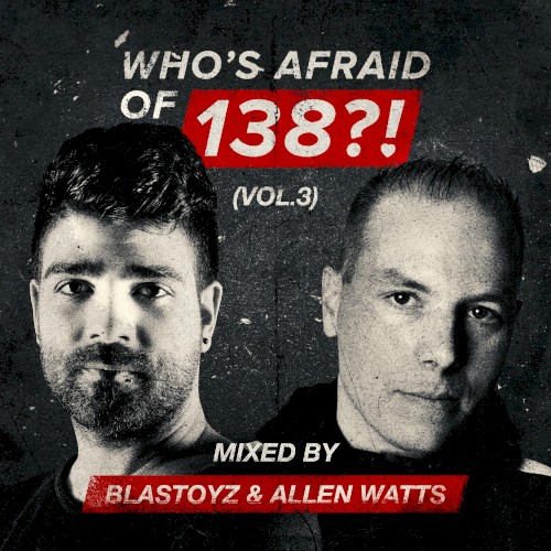 Who's Afraid of 138?!, Vol. 3 (Mixed by Blastoyz & Allen Watts)