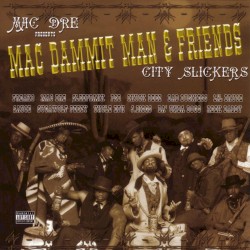 Mac Dre Presents Mac Dammit Man & Friends: City Slickers