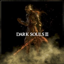 Dark Souls 3 (Original Game Soundtrack)