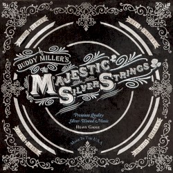 Buddy Miller's Majestic Silver Strings