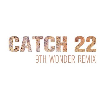Catch 22 (9th Wonder remix)