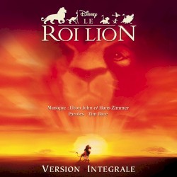 Le Roi Lion : Version Intégrale (Bande Originale Française Du Film)