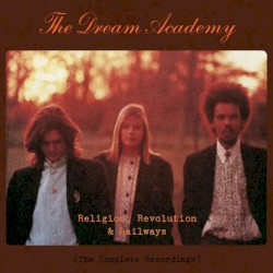 Religion, Revolution and Railways: The Complete Recordings