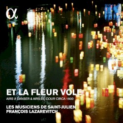 Et la fleur vole, Airs à danser & airs de cour circa 1600