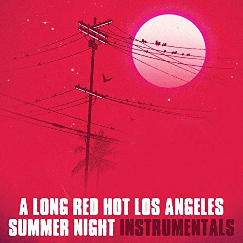 A Long Red Hot Los Angeles Summer Night (Instrumentals)