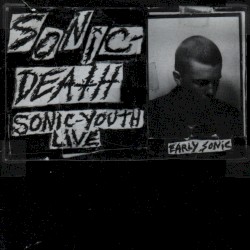 Sonic Death: Early Sonic 1981-83