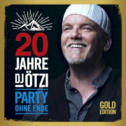 20 Jahre DJ Ötzi: Party ohne Ende (Gold Edition)