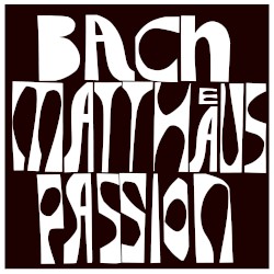 Bach: Matthaus-Passion BWV 244