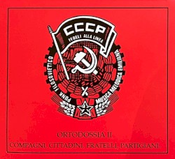 Ortodossia II / Compagni, cittadini, fratelli, partigiani