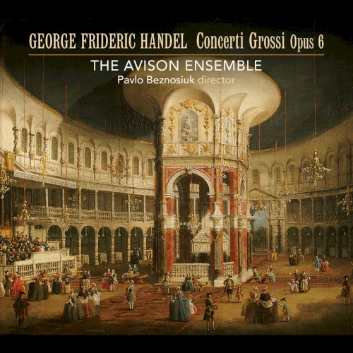 Concerti Grossi Opus 6