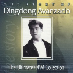 The Story Of Dingdong Avanzado (The Ultimate OPM Collection)