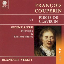 Couperin: Piéces de clavecin, Livre II, neuviême et dixiême ordres
